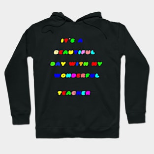 It's a Beautiful Day For Learning,It's abeautiful day,with my wonderful teacher. Hoodie